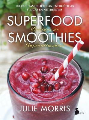 Superfood Smoothies by Julie Morris