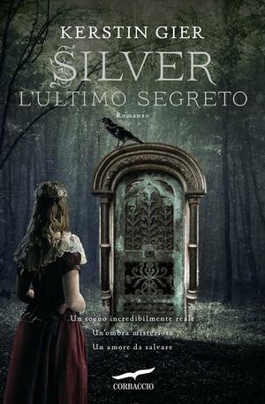 Silver: L'ultimo segreto by Kerstin Gier