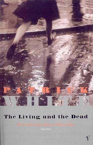 Living and the Dead by Patrick White, Patrick White