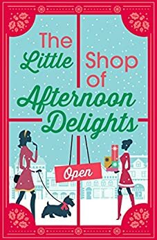 The Little Shop of Afternoon Delights: 6 Book Romance Collection by Kathy Jay, Sarah Lefebve, Zara Stoneley, Sue Fortin, Jane Linfoot, Nikki Moore