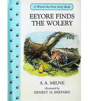 Eeyore Finds the Wolery by Ernest H. Shepard, A.A. Milne