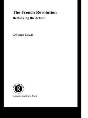 The French Revolution: Rethinking the Debate by Gwynne Lewis