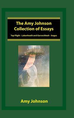 The Amy Johnson Collection of Essays: Top Flight - Lakenheath and Garvochleah - Angus by Amy Johnson