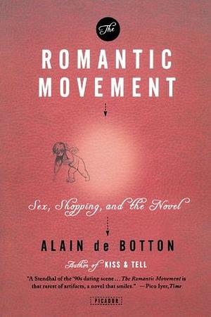 The Romantic Movement: Sex, Shopping, and the Novel by Alain de Botton