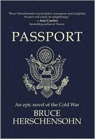 Passport - An Epic Novel of the Cold War by Bruce Herschensohn
