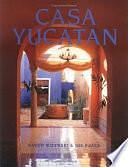 Casa Yucatan by Joe P. Carr, Karen Witynski