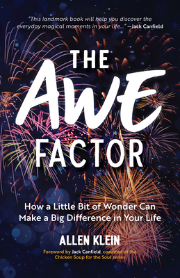 Awe Factor: How a Little Bit of Wonder Can Make a Big Difference in Your Life by Allen Klein