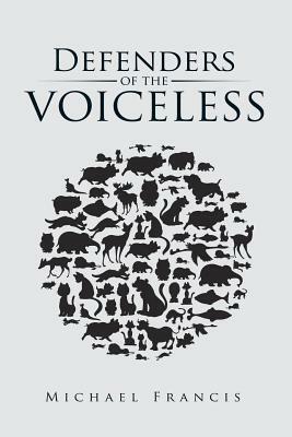 Defenders of the Voiceless by Michael Francis