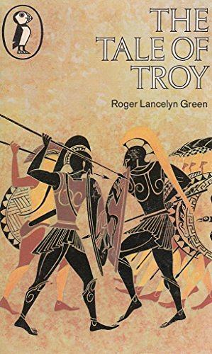 The Tale of Troy by Roger Lancelyn Green