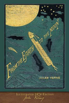From the Earth to the Moon: 100th Anniversary Collection by Jules Verne