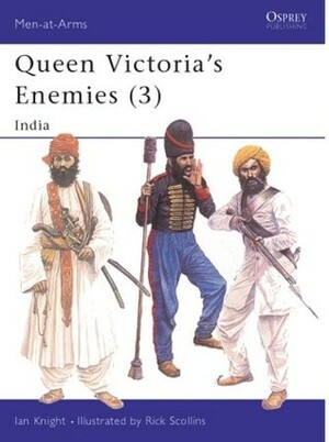 Queen Victoria's Enemies (3): India by Ian Knight