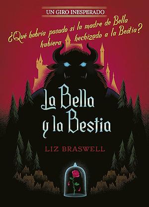 La Bella y la Bestia: Un giro inesperado by Liz Braswell