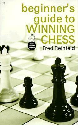 A Beginner's Guide to Winning Chess by Fred Reinfeld