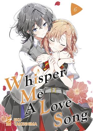 Whisper me a love song, Volume 6 by Eku Takeshima