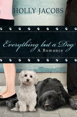 Everything but a Dog by Holly Jacobs