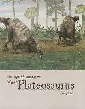 Meet Plateosaurus by Henley Miller