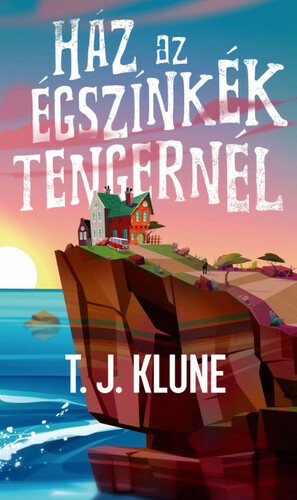 Ház ​az égszínkék tengernél by TJ Klune