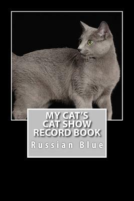 My Cat's Cat Show Record Book: Russian Blue by Marian Blake