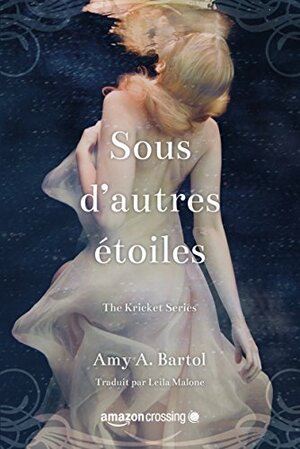 Sous d'autres étoiles by Amy A. Bartol