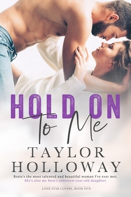 Hold On To Me by Taylor Holloway