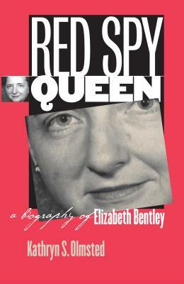 Red Spy Queen: A Biography of Elizabeth Bentley by Kathryn S. Olmsted
