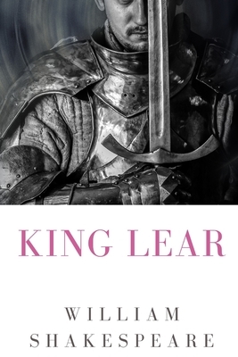 King Lear: a tragedy by William Shakespeare by William Shakespeare