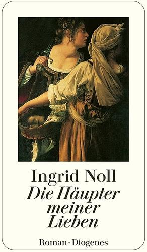 Die Häupter meiner Lieben: Roman by Ingrid Noll