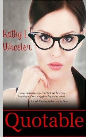 Quotable by Kathy L Wheeler