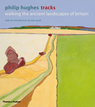 Tracks: Walking the Ancient Landscapes of Britain by Philip Hughes