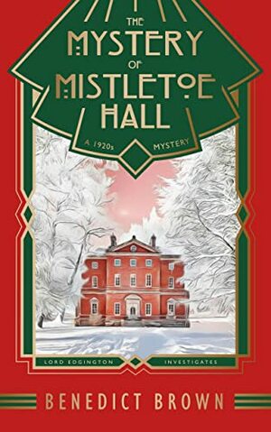 The Mystery of Mistletoe Hall by Benedict Brown