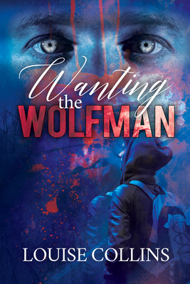 Wanting the Wolfman by Louise Collins