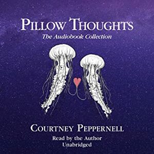 Pillow Thoughts: The Audiobook Collection by Courtney Peppernell