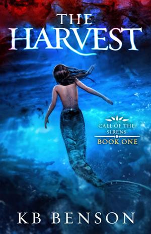 The Harvest: A Mermaid Fantasy by K.B. Benson, K.B. Benson