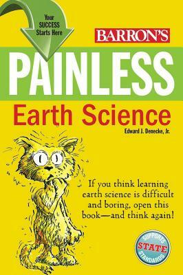 Barron's Painless Earth Science by Edward J. Denecke