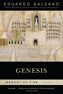 Genesis: Memory of Fire, Volume 1 by Eduardo Galeano