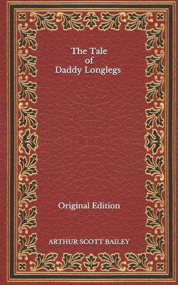 The Tale of Daddy Longlegs - Original Edition by Arthur Scott Bailey