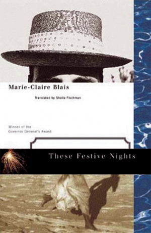 These Festive Nights by Marie-Claire Blais, Sheila Fischman