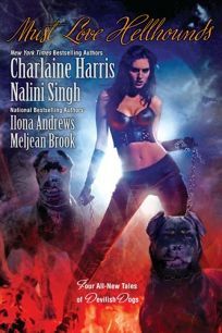 Must Love Hellhounds by Meljean Brook, Charlaine Harris, Nalini Singh, Ilona Andrews