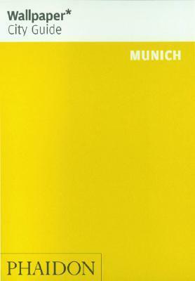 Wallpaper City Guide: Munich by Wallpaper Magazine, Wallpaper Magazine