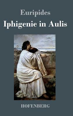 Iphigenie in Aulis by Euripides