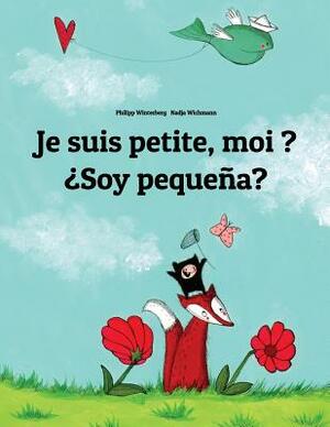 Je suis petite, moi ? ¿Soy pequeña?: Un livre d'images pour les enfants (Edition bilingue français-espagnol) by 