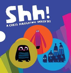 Shh!: A Chris Haughton Boxed Set by Chris Haughton