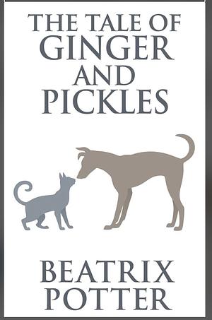 The tale of Ginger and Pickles by Beatrix Potter