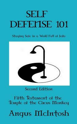 Self Defense 101: Staying Safe in a World Full of Jerks by Angus McIntosh