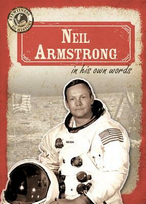 Neil Armstrong in His Own Words by Ryan Nagelhout