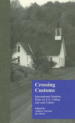 Crossing Customs: International Students Write on U.S. College Life and Culture by Jay Davis, Andrew Garrod