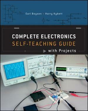 Complete Electronics: Self-Teaching Guide with Projects by Harry Kybett, Earl Boysen