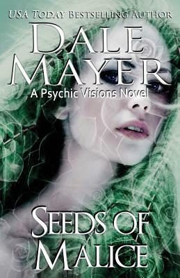 Seeds of Malice by Dale Mayer