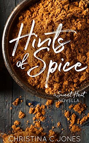 Hints of Spice by Christina C. Jones