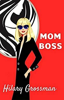 Mom Boss by Hilary Grossman